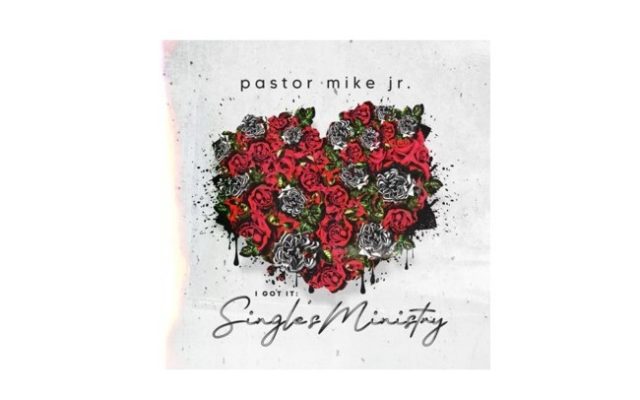 Pastor Mike Jr., Releases New Album, ‘I Got It: Singles Ministry’