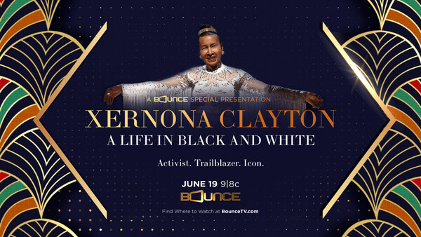 Bounce TV Premieres exclusive New Documentary    ‘Xernona Clayton: Life in Black and White’  Juneteenth @ 9 p.m. ET