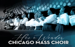 Chicago Mass Choir Releases First Radio Single, “HE’S A WONDER”