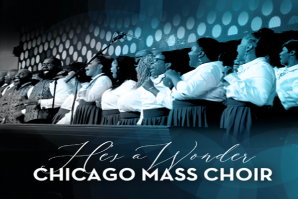 Chicago Mass Choir Releases First Radio Single, “HE’S A WONDER”