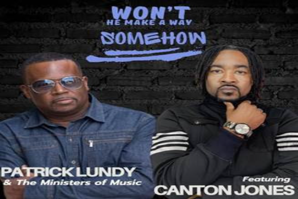 Patrick Lundy & Canton Jones Release Amped Version Of Their Hit “Won’t He Make A Way Somehow”