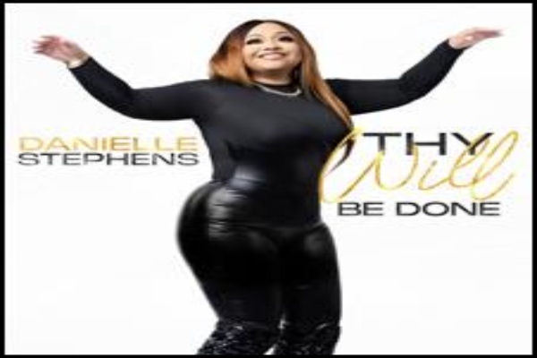 Introducing, “Thy Will Be Done,” The electrifying sophomore single from Danielle Stephens